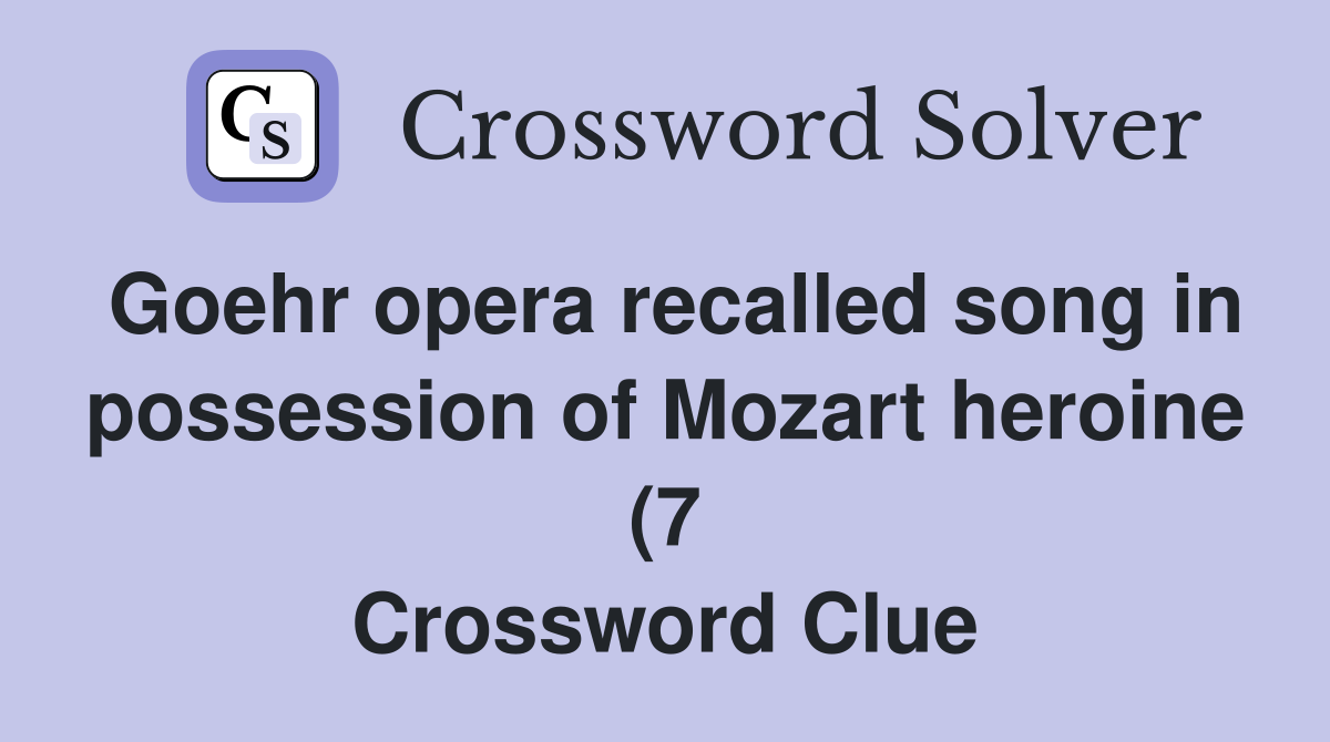 Goehr opera recalled song in possession of Mozart heroine (7 Goehr opera recalled song in possession of Mozart heroine (7