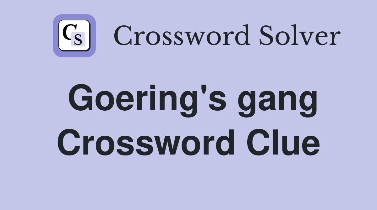 Goering's gang Crossword Clue