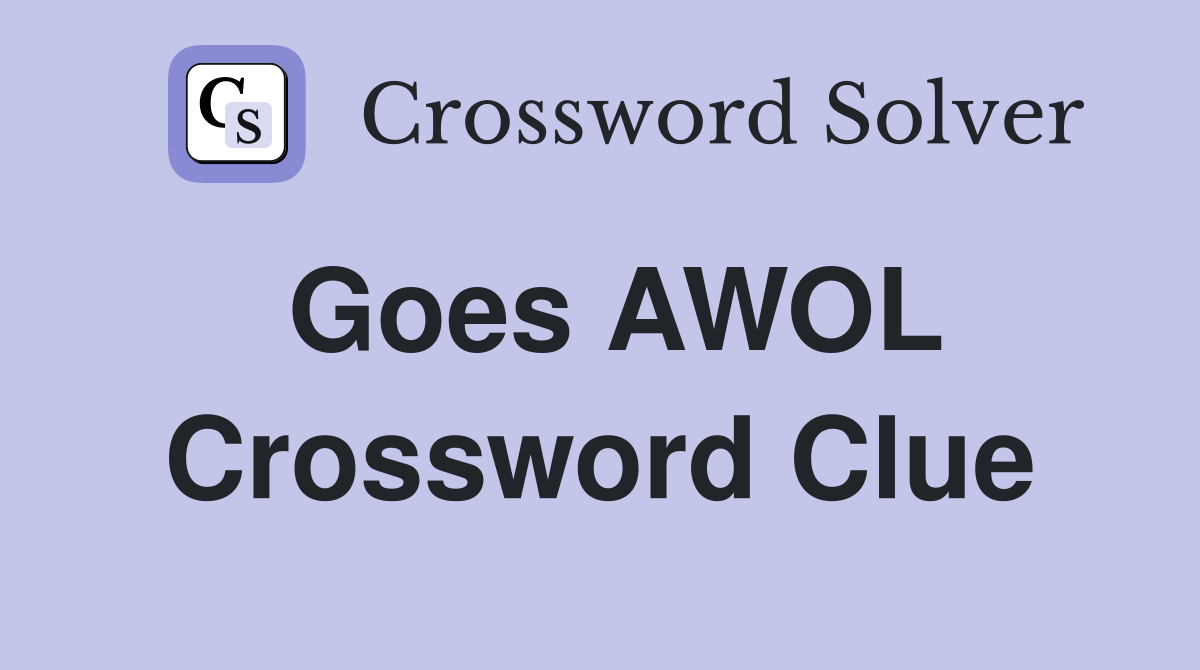 Goes AWOL Crossword Clue