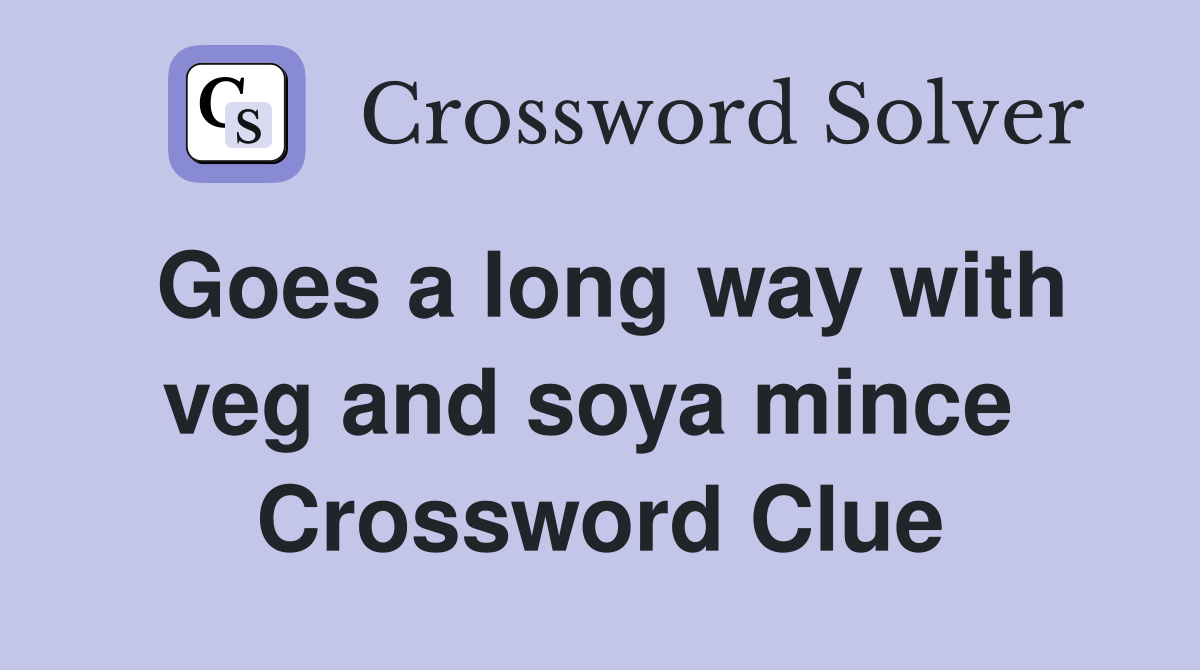Goes a long way with veg and soya mince  Crossword Clue