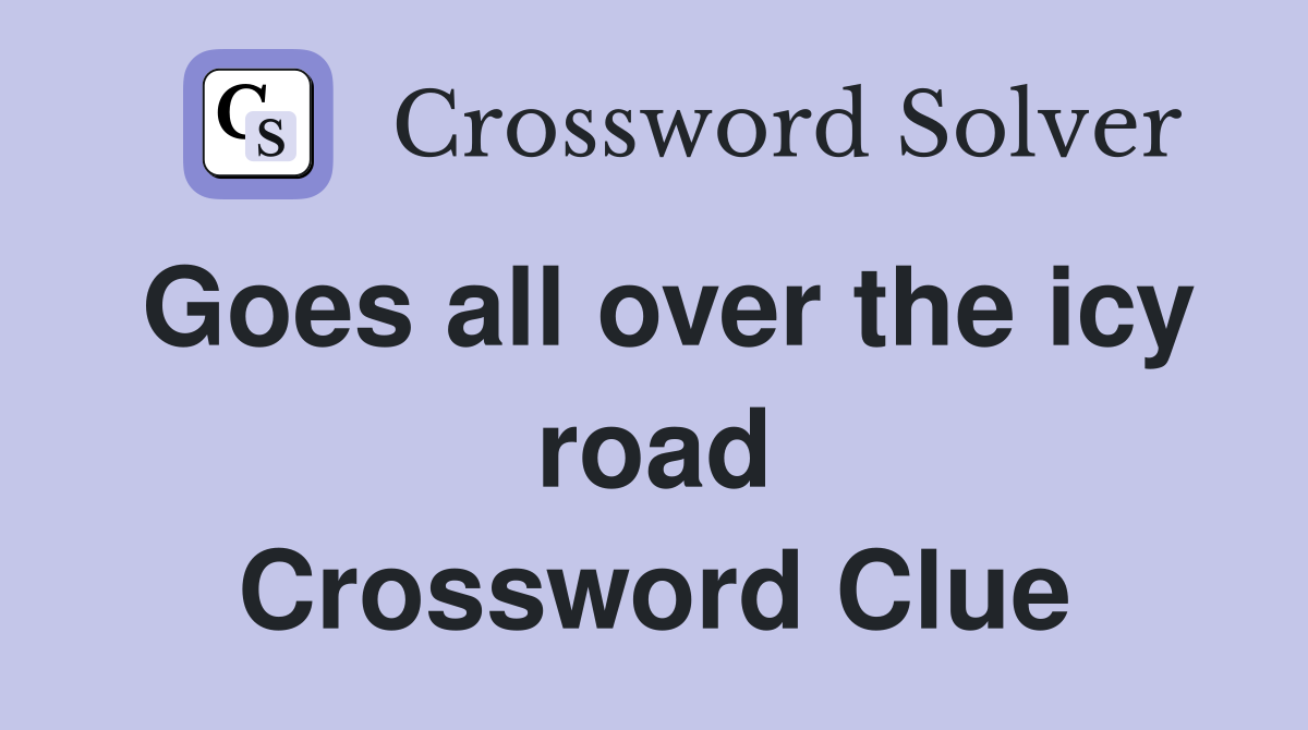 Goes all over the icy road Crossword Clue