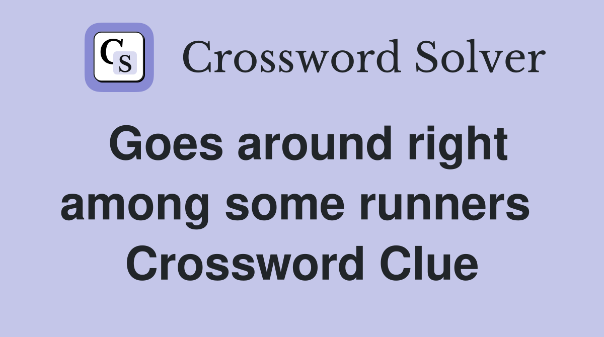 Goes around right among some runners  Crossword Clue