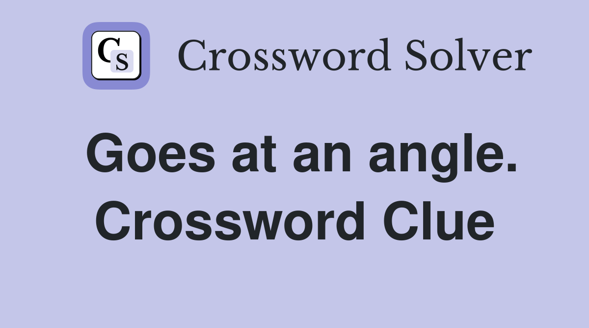 Goes at an angle. Crossword Clue