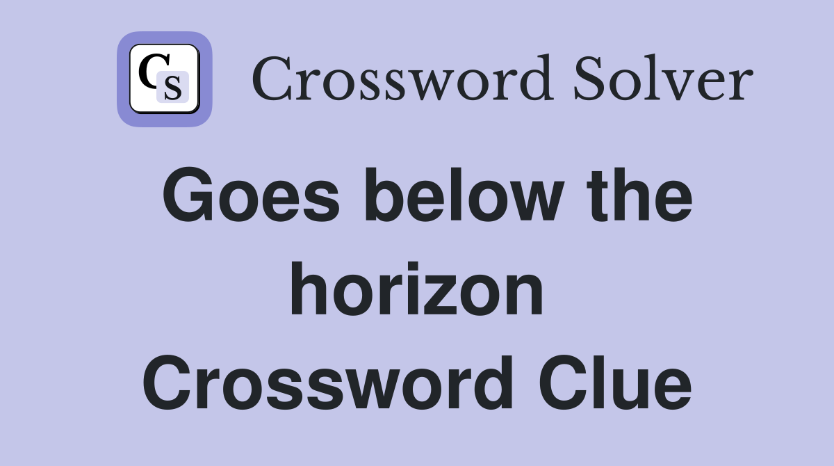 Goes below the horizon Crossword Clue