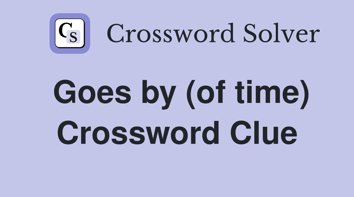 Goes by (of time) Crossword Clue