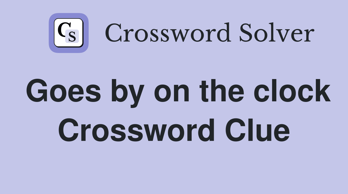 Goes by on the clock Crossword Clue