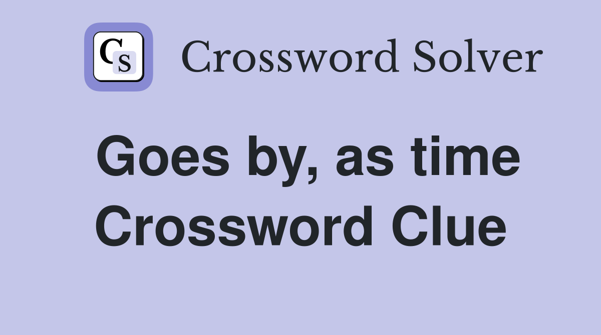 Goes by, as time Crossword Clue