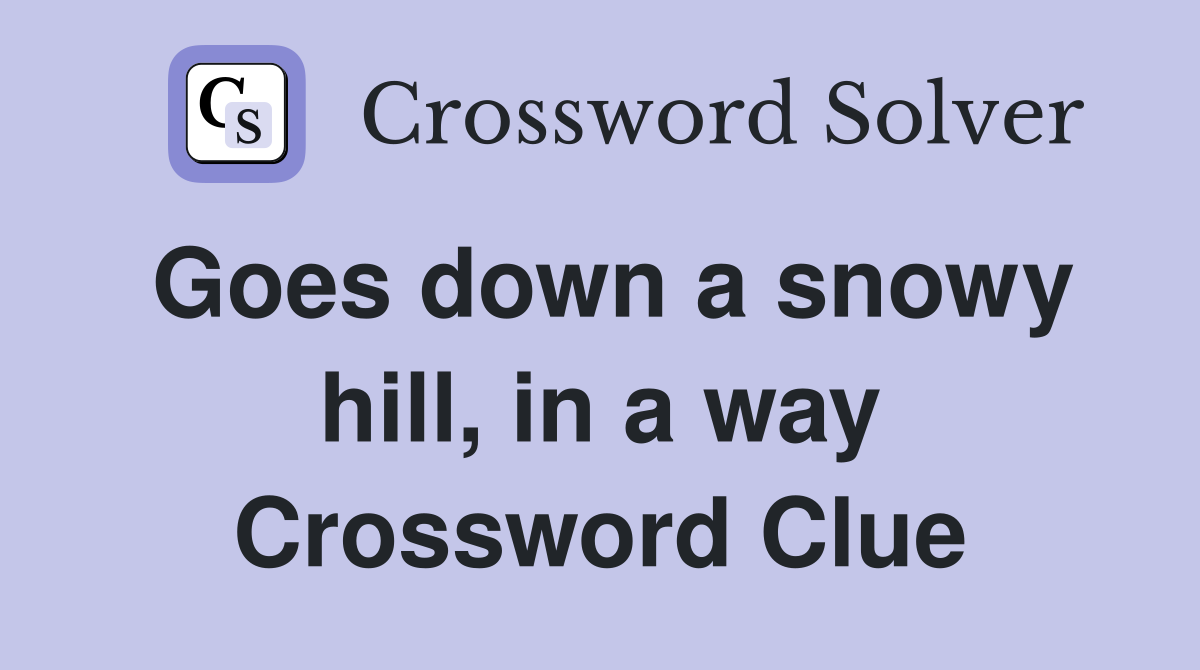 Goes down a snowy hill, in a way Crossword Clue