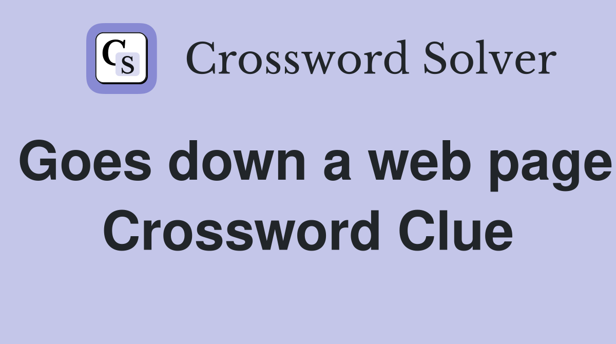 Goes down a web page Crossword Clue