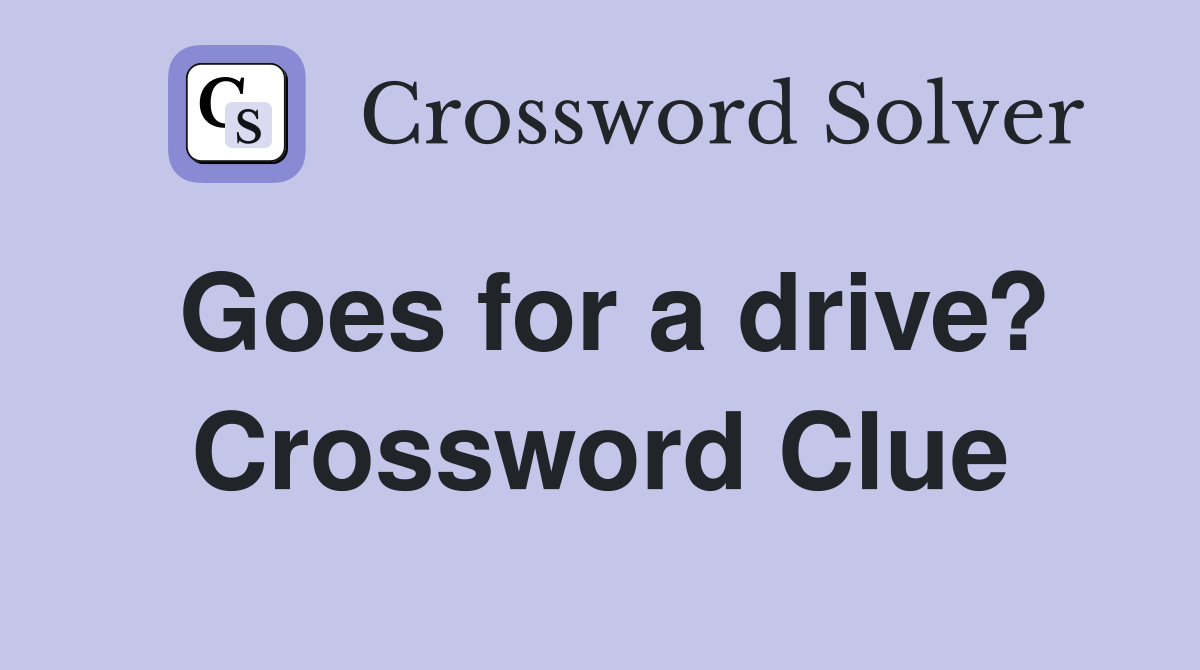 Goes for a drive? Crossword Clue