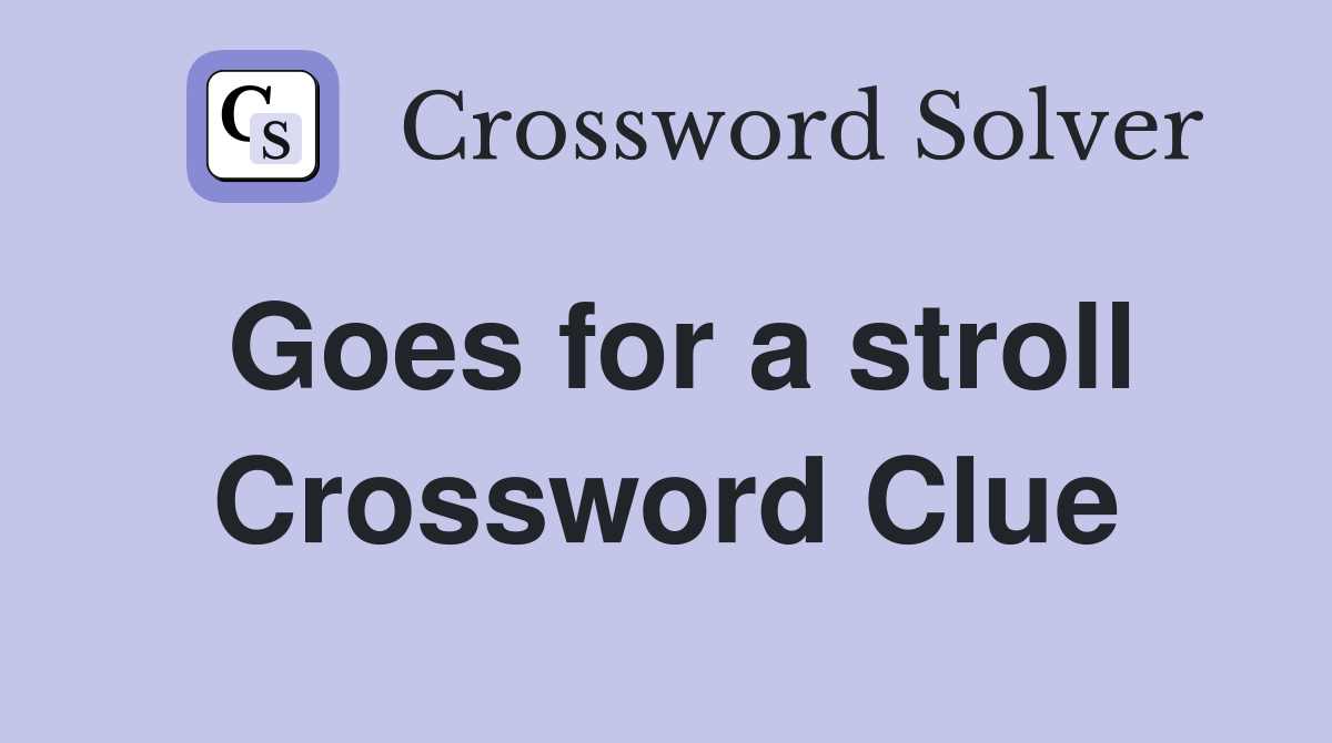 Goes for a stroll Crossword Clue
