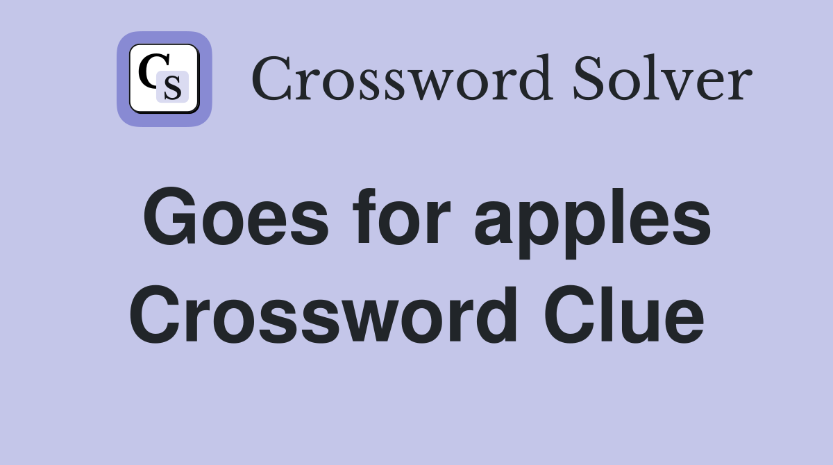 Goes for apples Crossword Clue