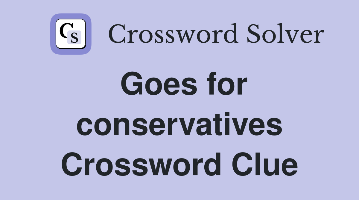 Goes for conservatives Crossword Clue