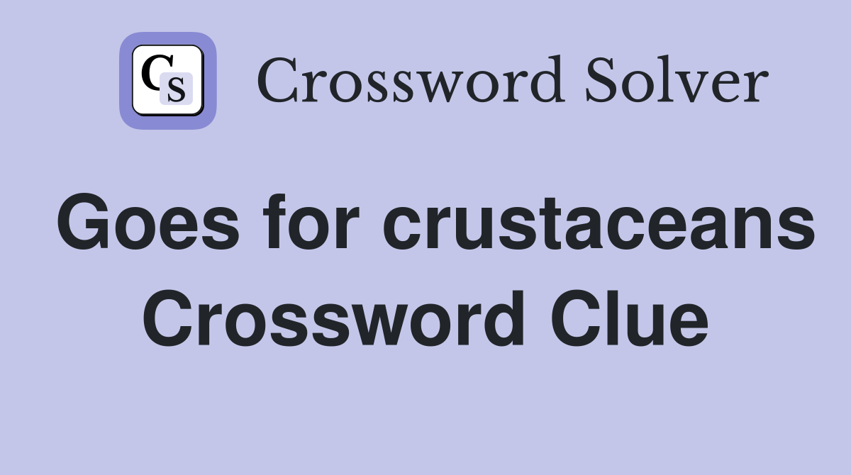 Goes for crustaceans Crossword Clue