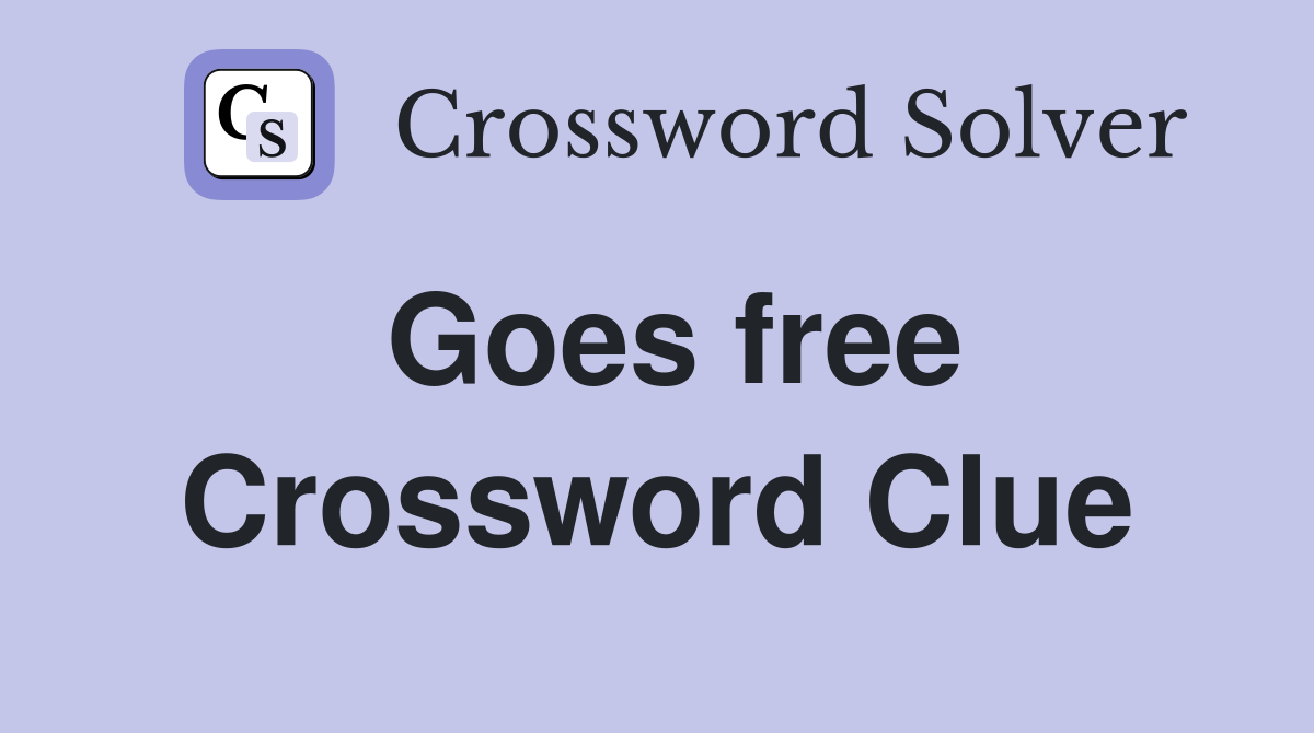 Goes free Crossword Clue