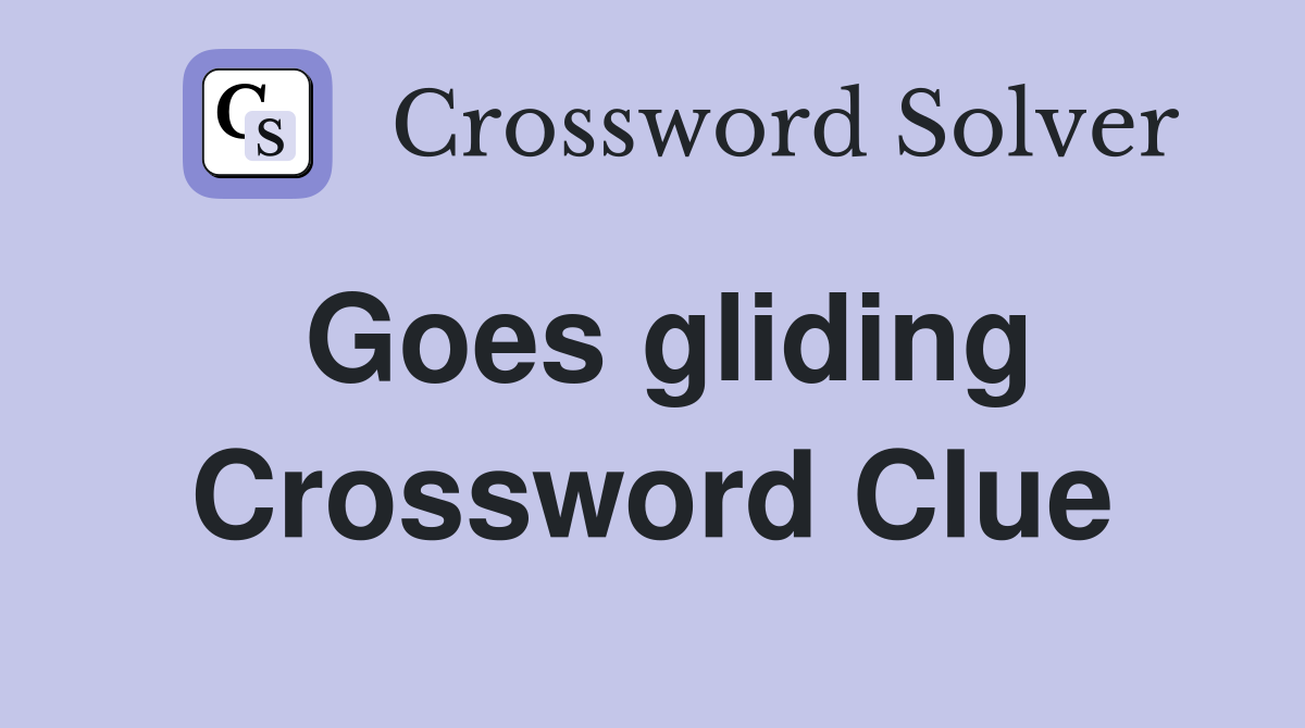 Goes gliding Crossword Clue