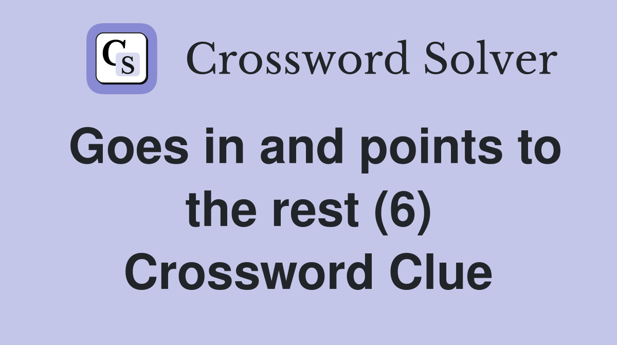 Goes in and points to the rest (6) Crossword Clue