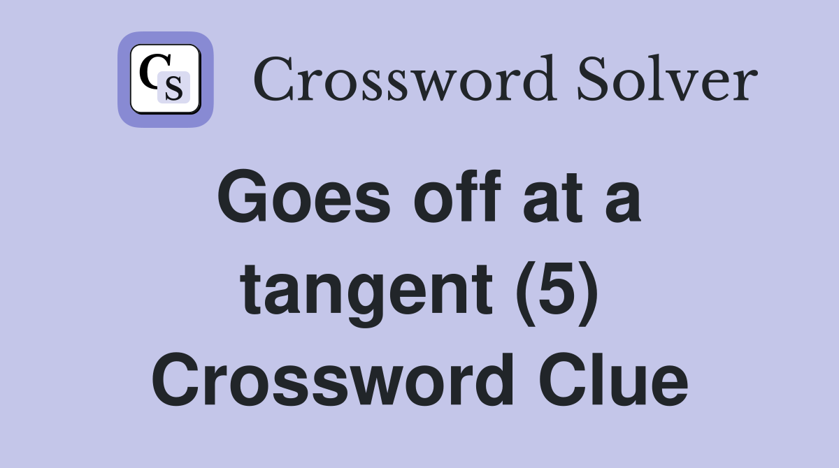 Goes off at a tangent (5) Crossword Clue