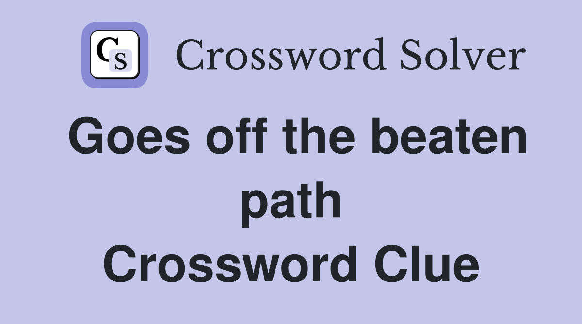 Goes off the beaten path Crossword Clue