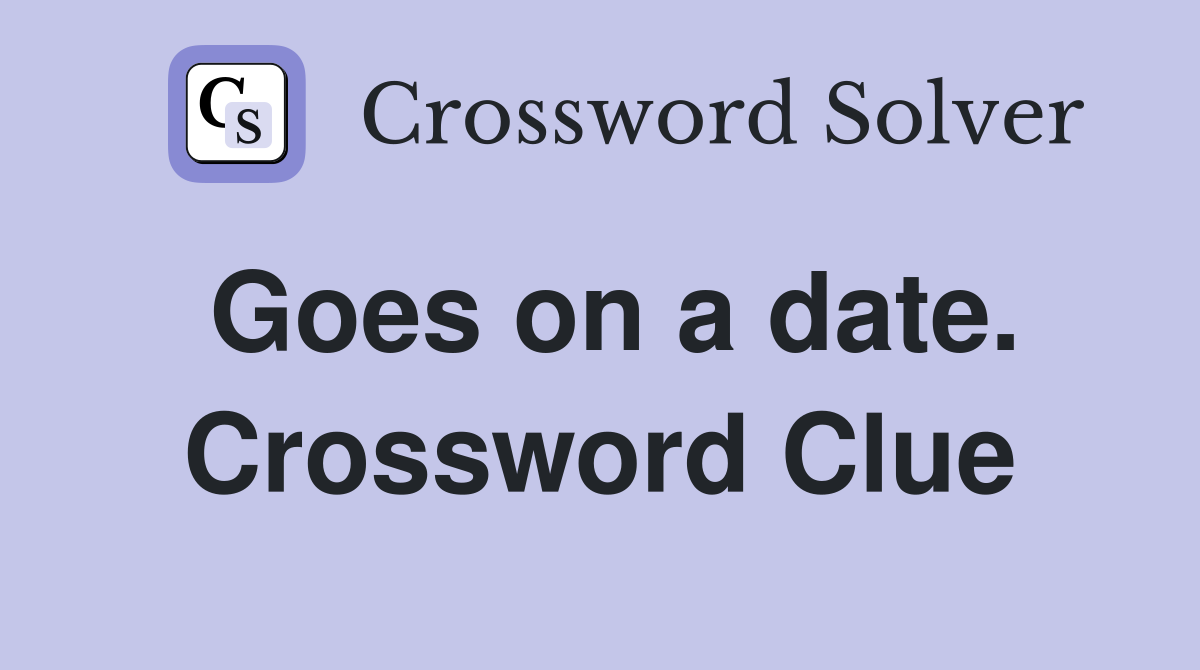 Goes on a date. Crossword Clue