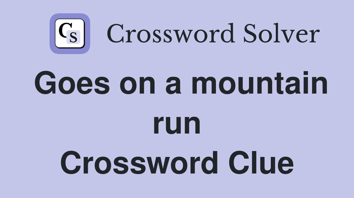 Goes on a mountain run Crossword Clue