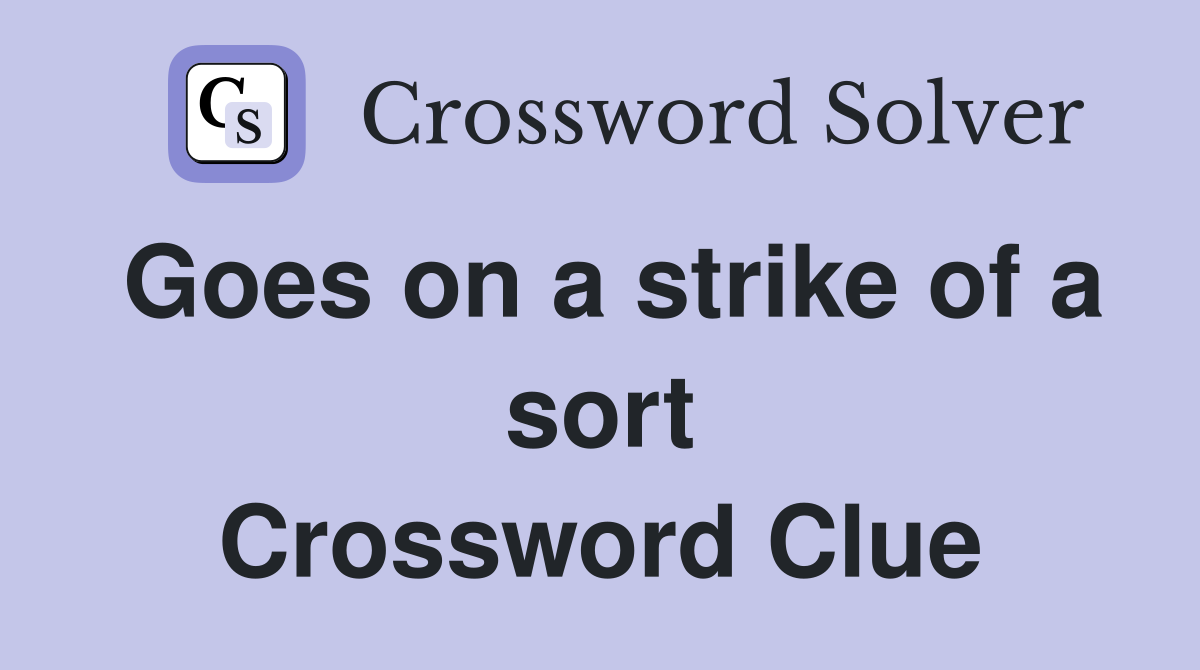 Goes on a strike of a sort Crossword Clue