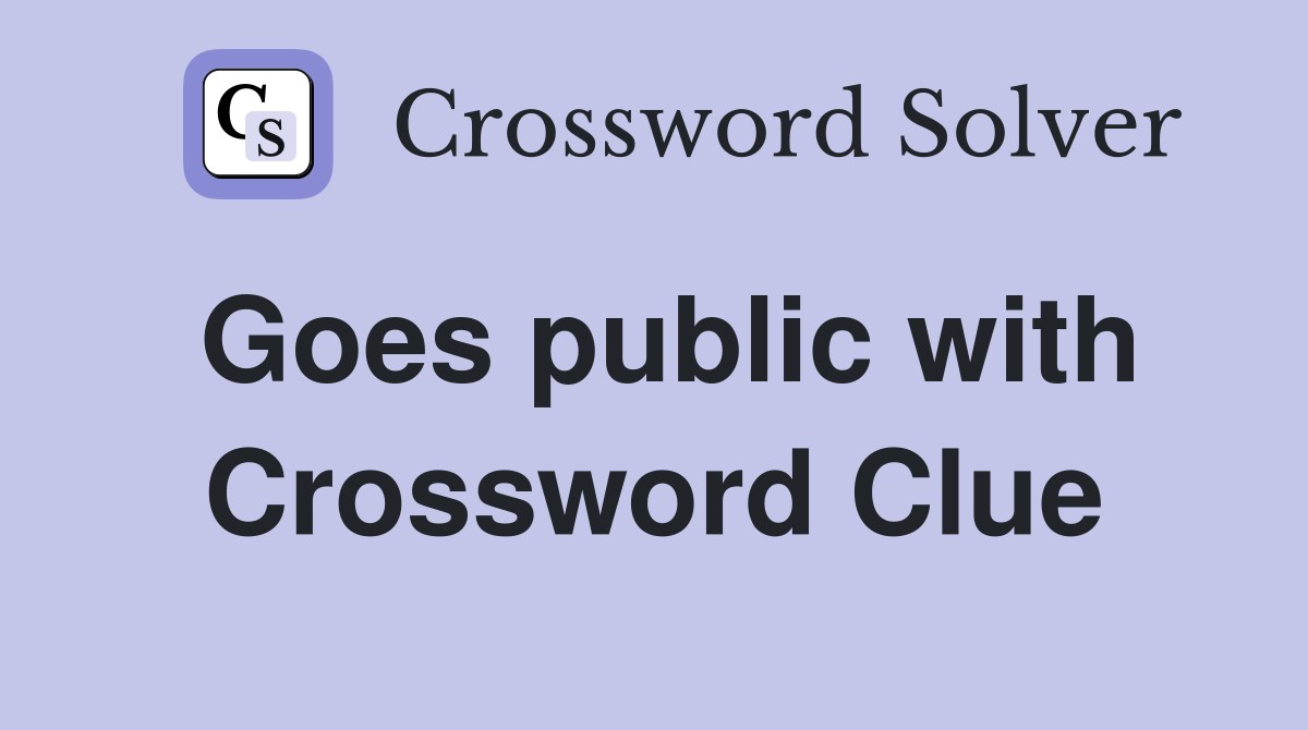 Goes public with Crossword Clue