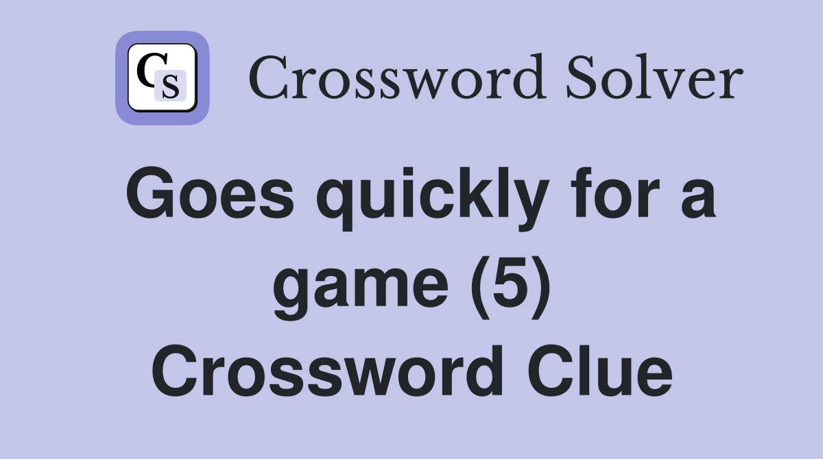Goes quickly for a game (5) Crossword Clue