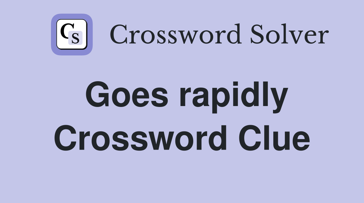 Goes rapidly Crossword Clue