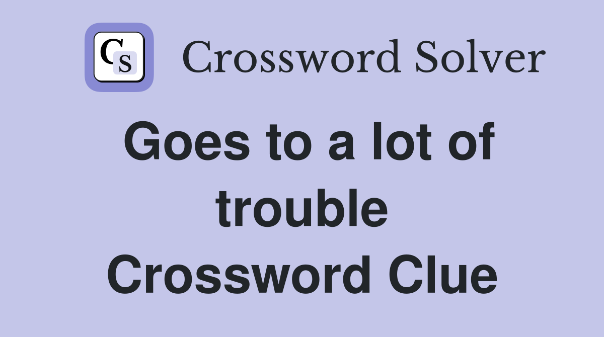 Goes to a lot of trouble Crossword Clue