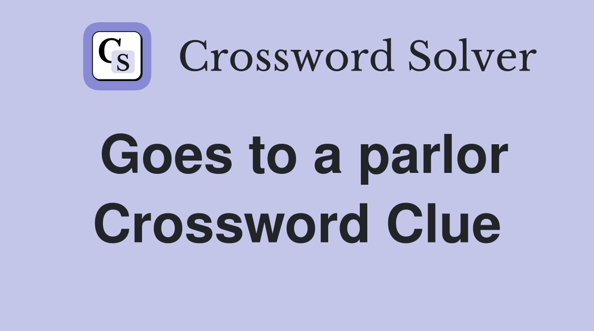 Goes to a parlor Crossword Clue
