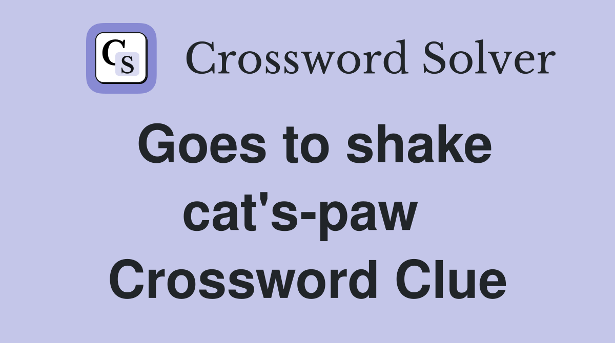 Goes to shake cat's-paw  Crossword Clue