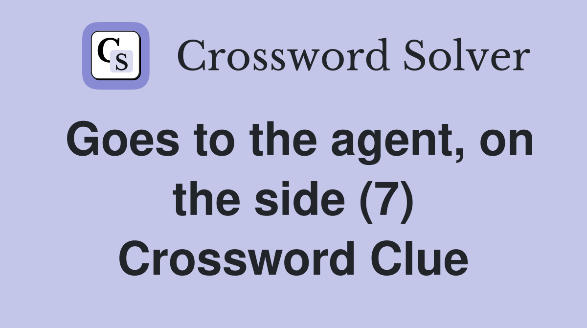 Goes to the agent, on the side (7) Crossword Clue