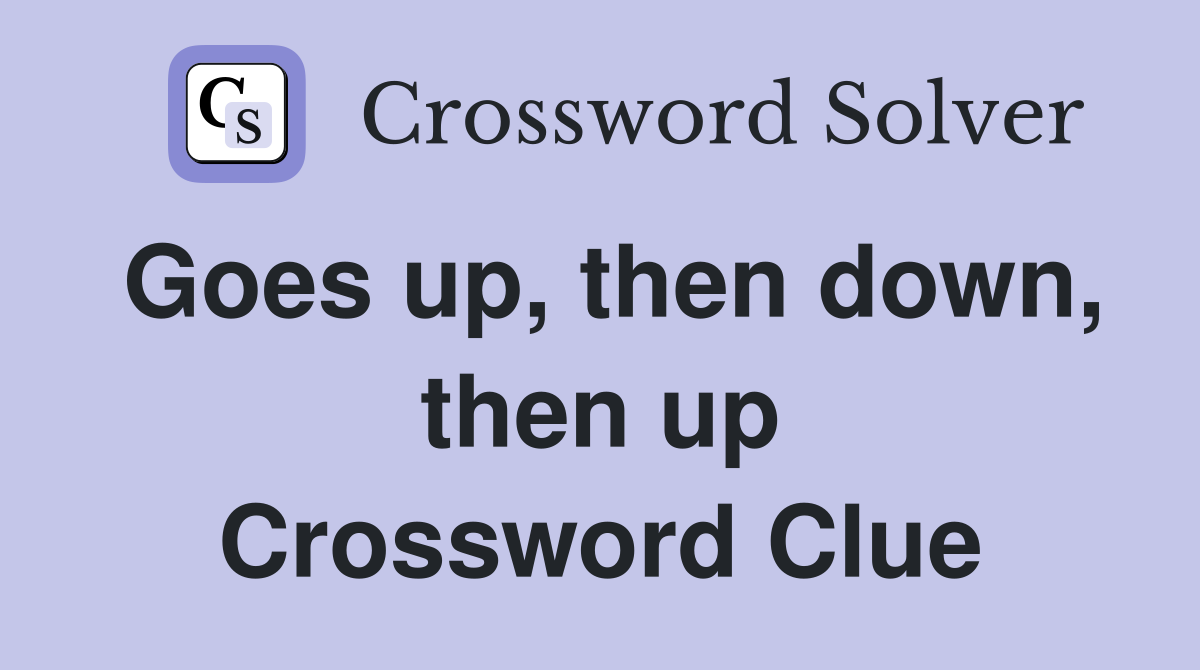 Goes up, then down, then up Crossword Clue