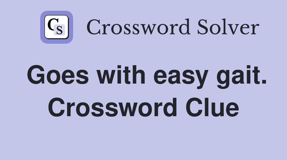 Goes with easy gait. Crossword Clue