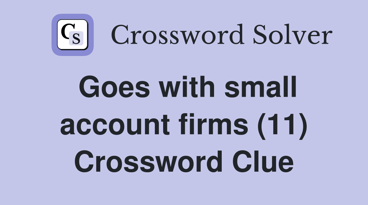 Goes with small account firms (11) Crossword Clue