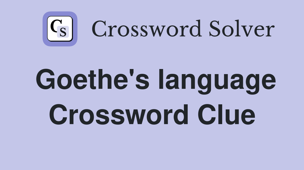 Goethe's language Crossword Clue