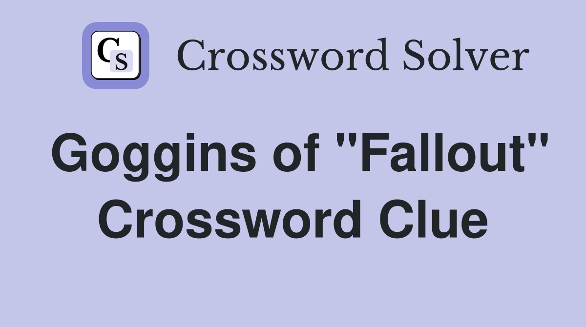 Goggins of "Fallout" Crossword Clue
