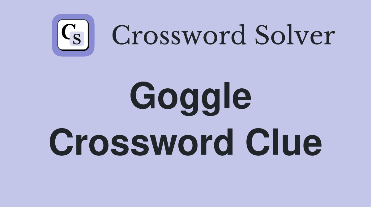Goggle Crossword Clue