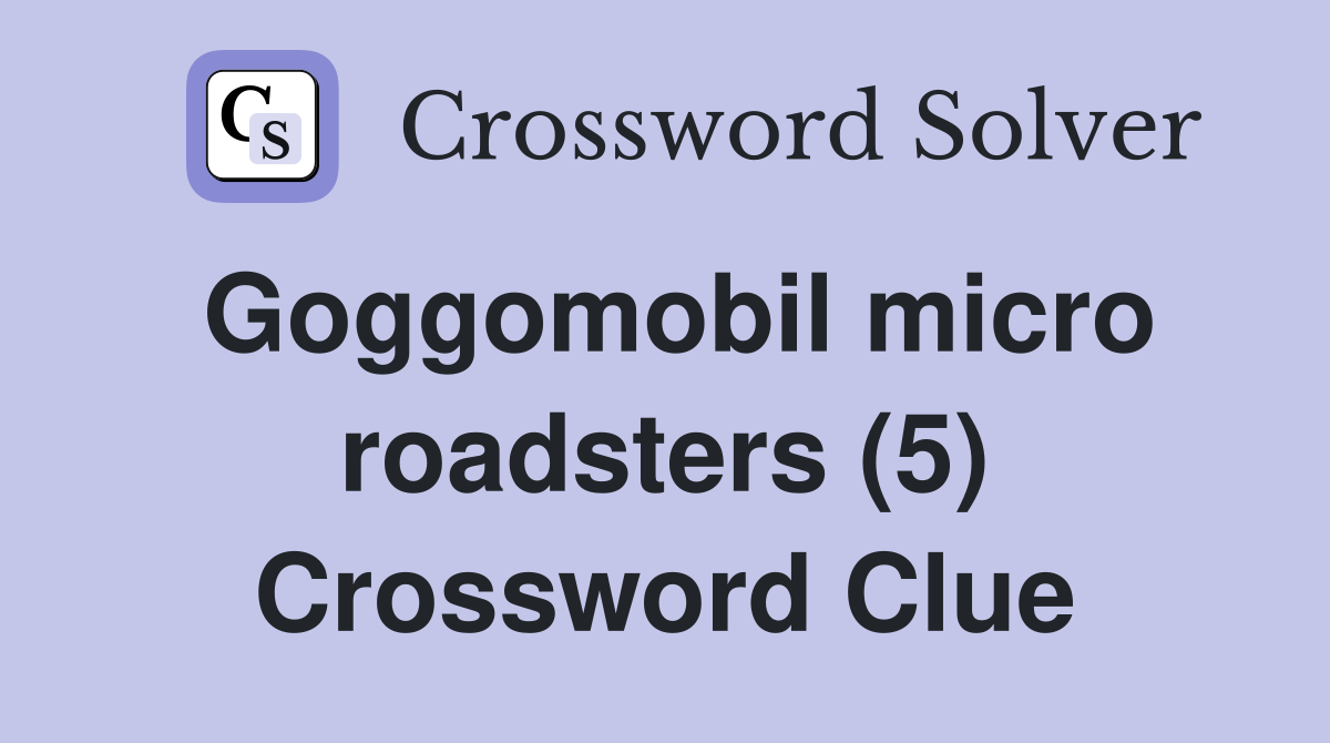 Goggomobil micro roadsters (5) Crossword Clue