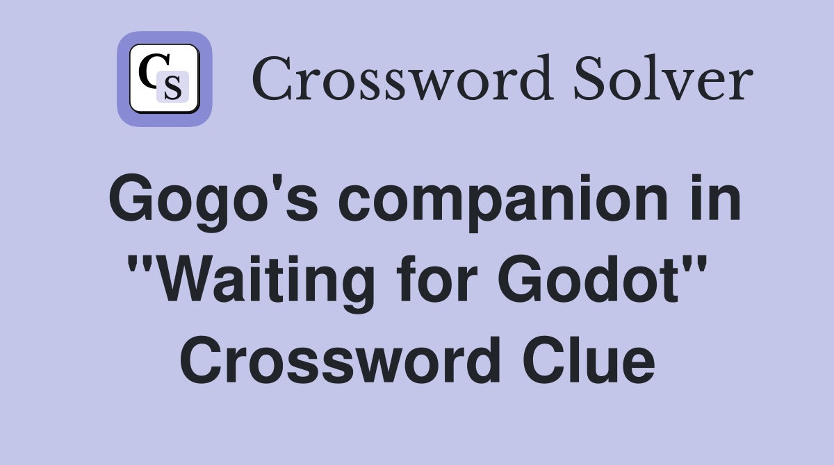 Gogo's companion in "Waiting for Godot" Crossword Clue