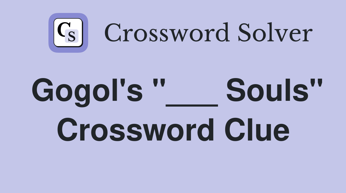 Gogol's "___ Souls" Crossword Clue