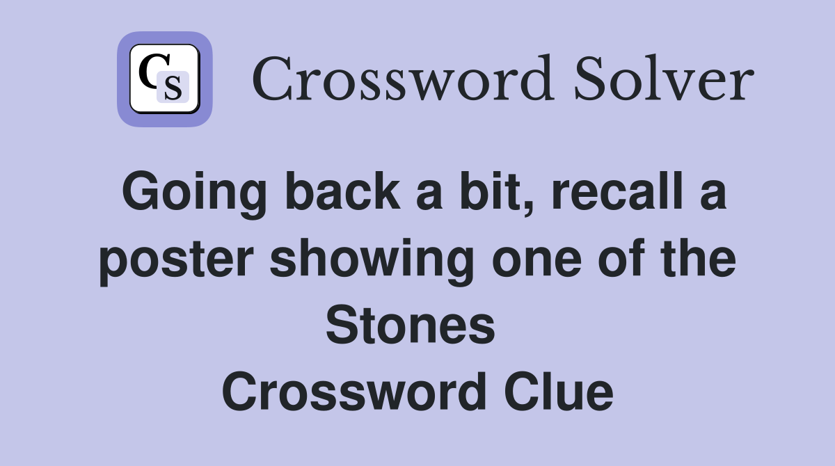 Going back a bit, recall a poster showing one of the Stones  Crossword Clue
