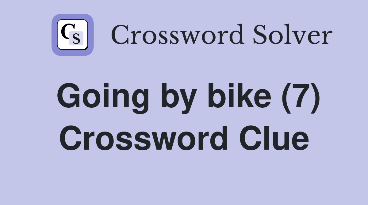 Going by bike (7) Crossword Clue