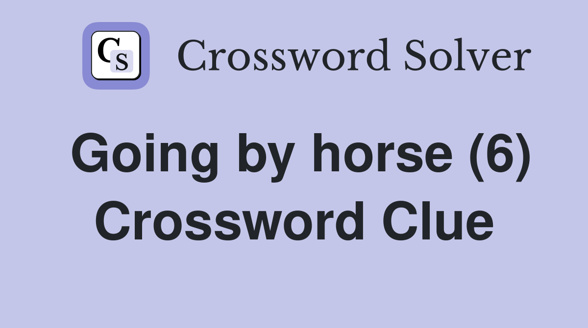Going by horse (6) Crossword Clue