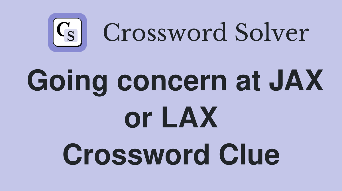Going concern at JAX or LAX Crossword Clue