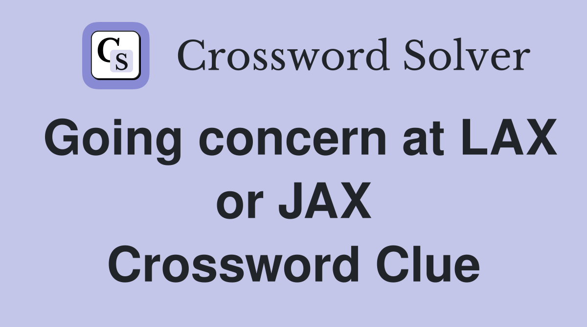 Going concern at LAX or JAX Crossword Clue