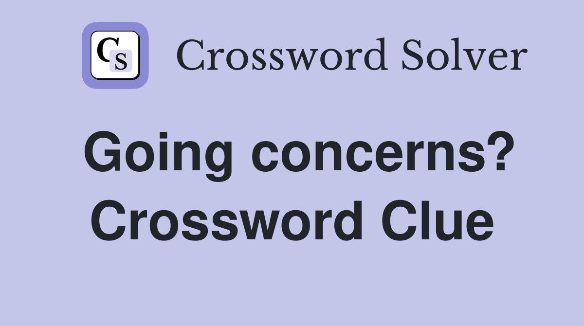 Going concerns? Crossword Clue