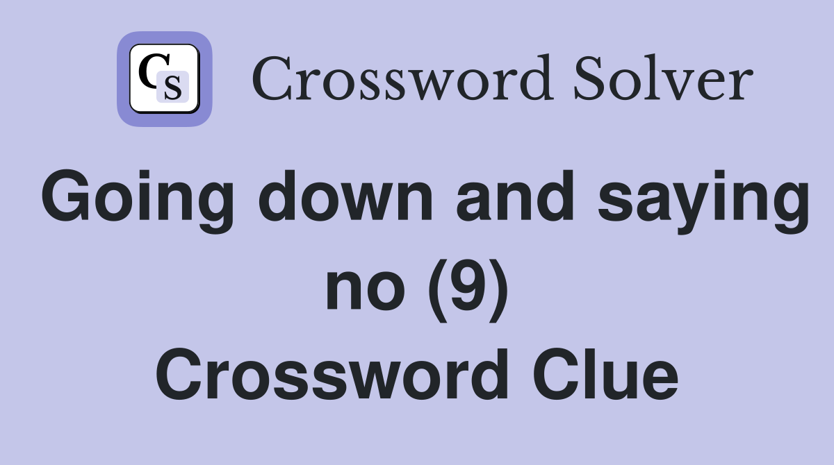 Going down and saying no (9) Crossword Clue