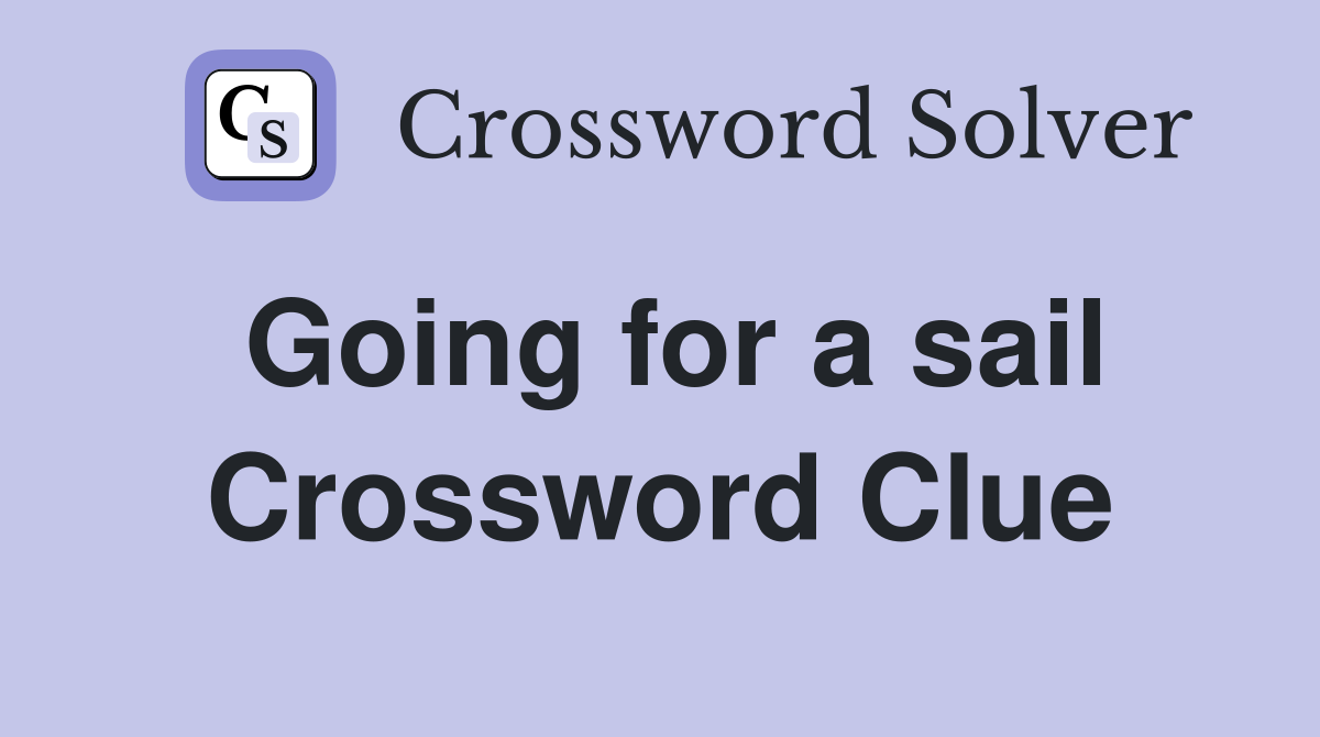 Going for a sail Crossword Clue
